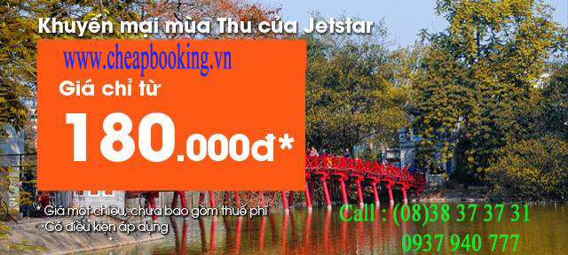 Khuyến mãi mùa thu vàng cực hot của jetstar , bay  thỏa thích với giá chỉ từ 180.000đ - đặt vé ngay tại www.Hoangkimphat.vn  